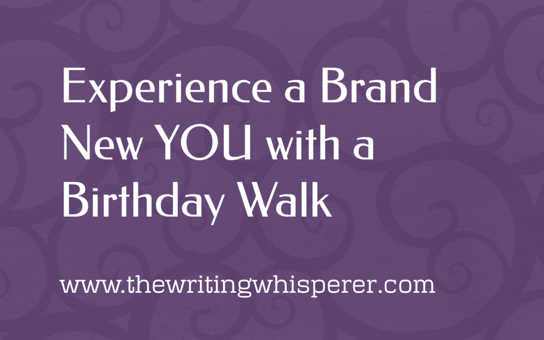 Experience a Brand New YOU with a Birthday Walk