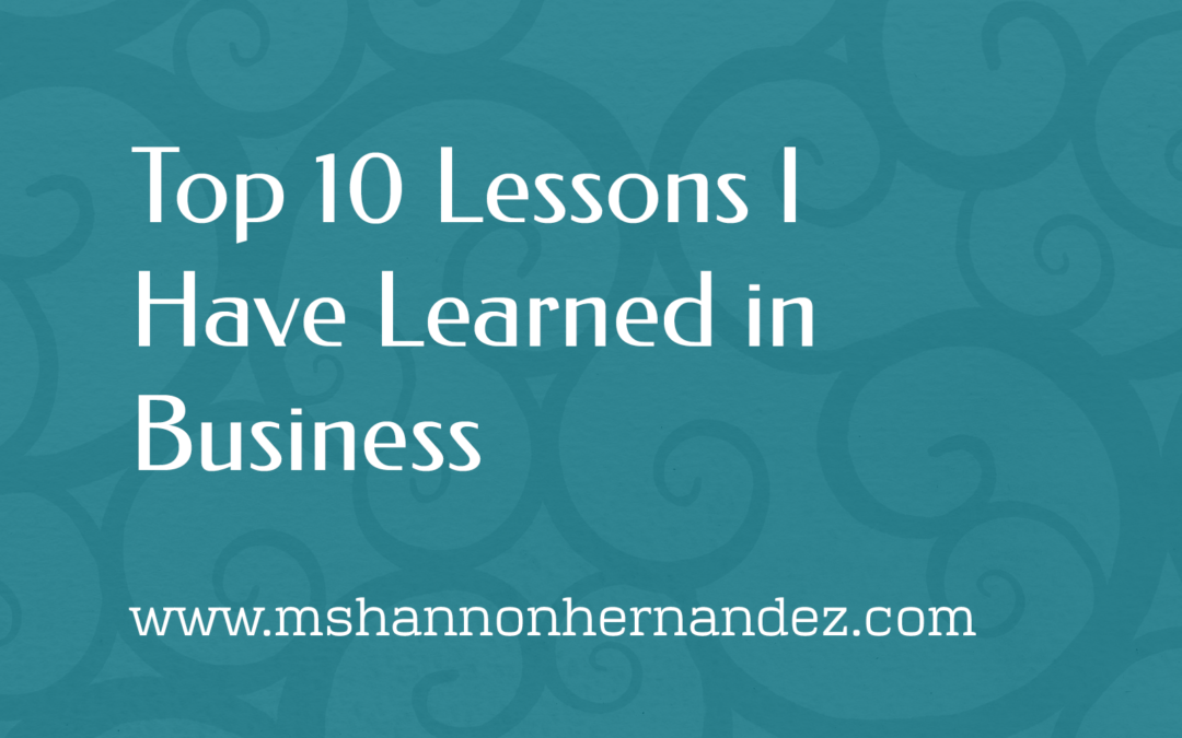 Top 10 Lessons I Have Learned in Business