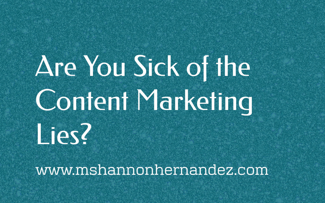 Are You Sick of the Content Marketing Lies?