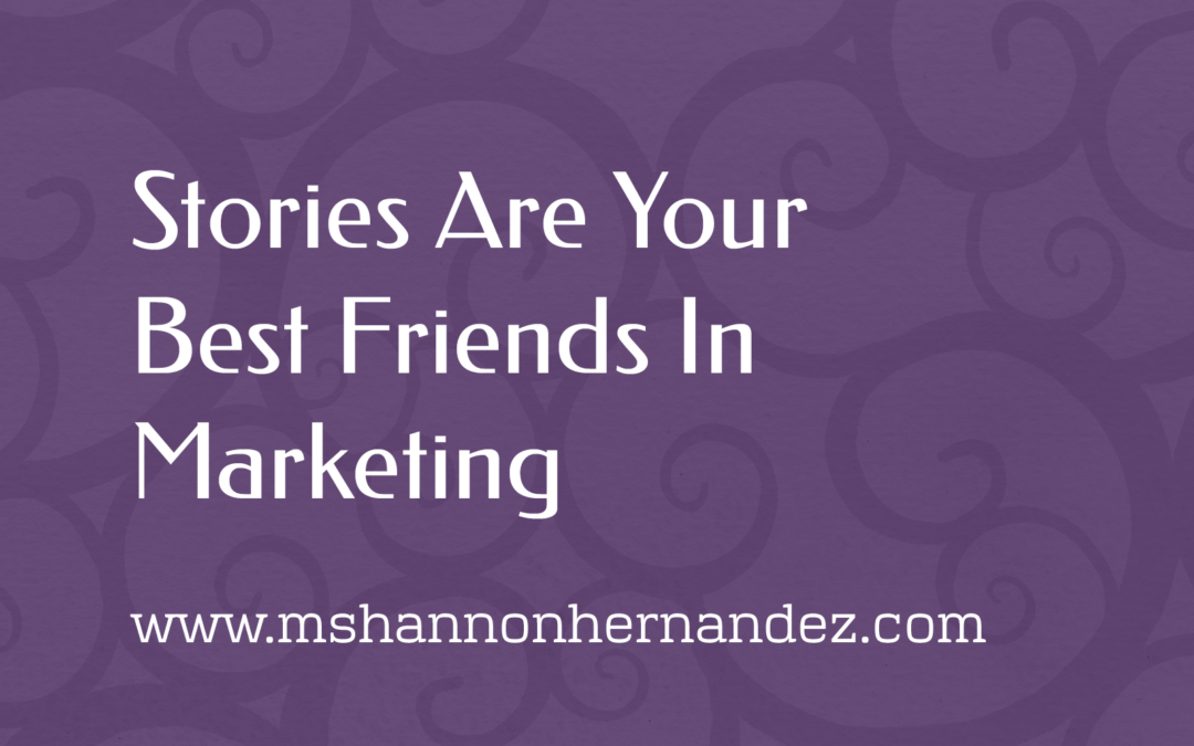 Stories Are Your Best Friends In Marketing
