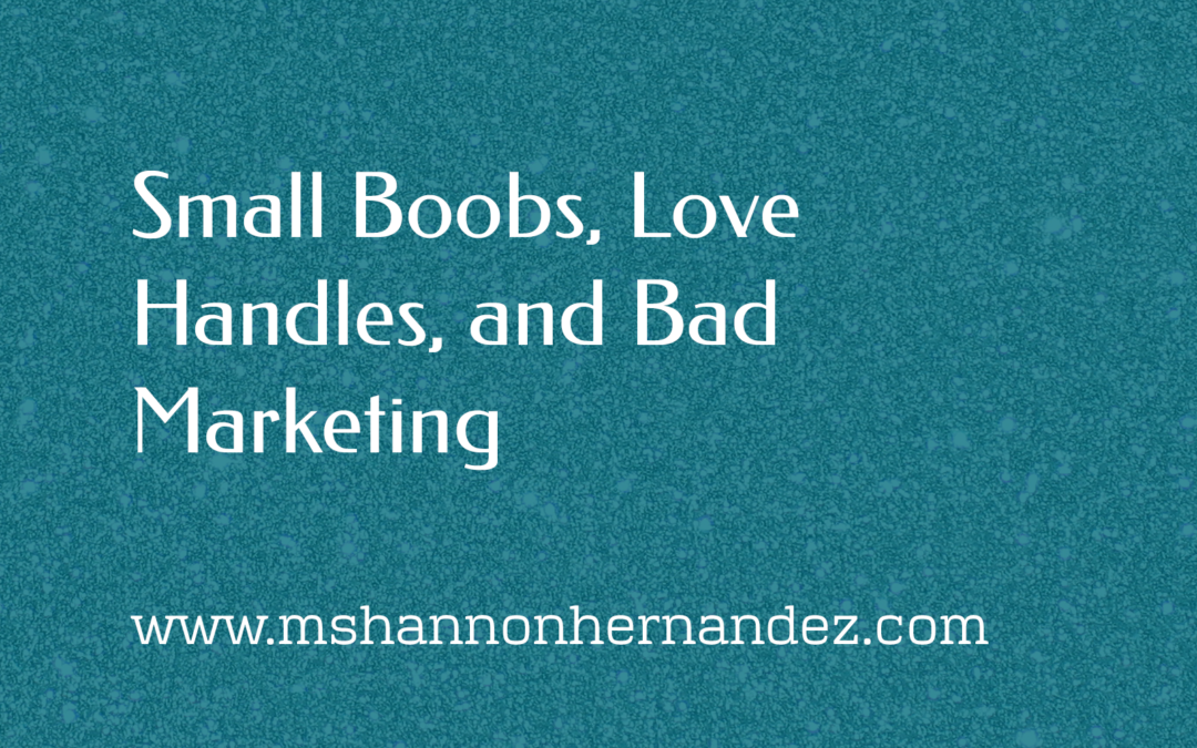 Small Boobs, Love Handles, and Bad Marketing