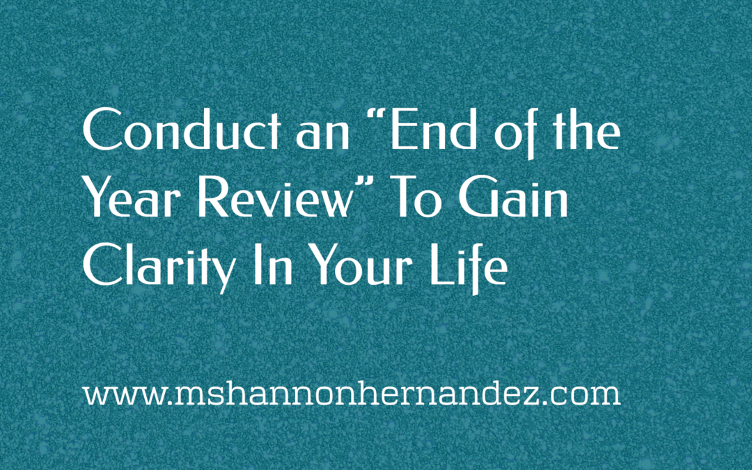 Conduct an “End of the Year Review” To Gain Clarity In Your Life