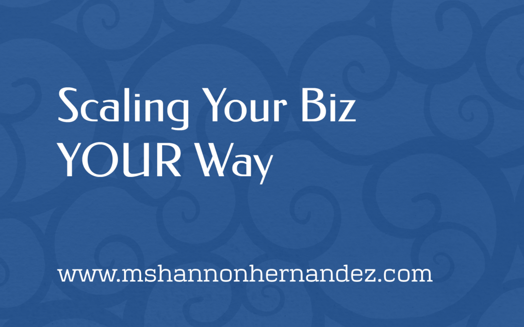 Scaling Your Biz YOUR Way