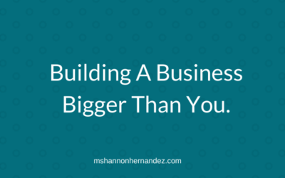 Episode 3: Building a Business Bigger Than You