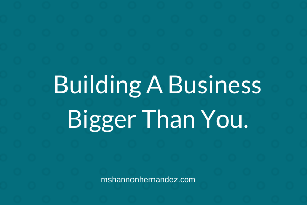 Episode 3: Building a Business Bigger Than You