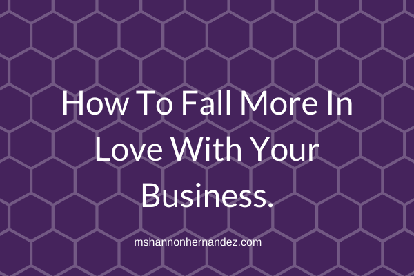 Episode 4: How to Fall More in Love with your Business