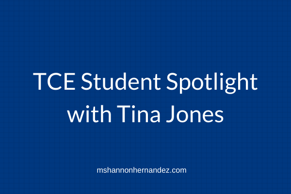 TCE Student Spotlight with Tina Jones