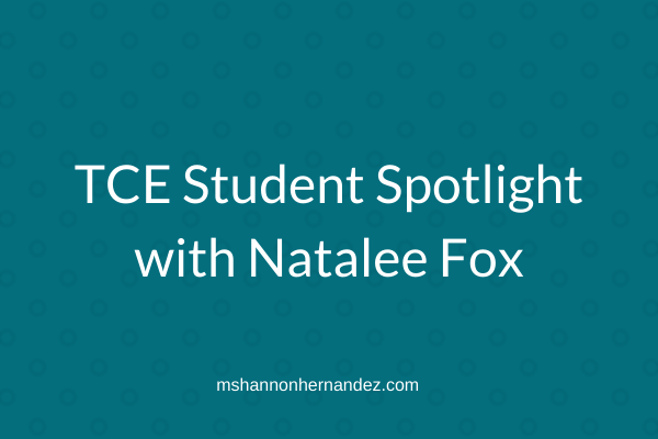 TCE Student Spotlight with Natalee Fox