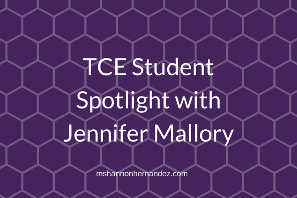 TCE Student Spotlight with Jennifer Mallory