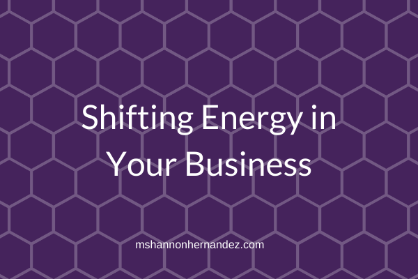 Shifting Energy in Your Business