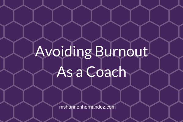 Avoiding Burnout As a Coach