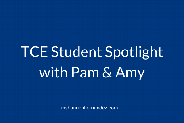 TCE Student Spotlight with Pam & Amy
