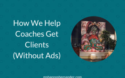 How We Help Coaches Get Clients (Without Ads)