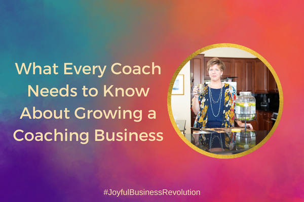 What Every Coach Needs to Know About Growing a Coaching Business