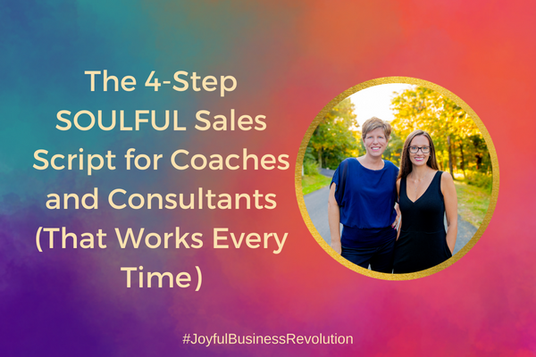 4-Step SOULFUL Sales Script for Coaches and Consultants (That Works Every Time)