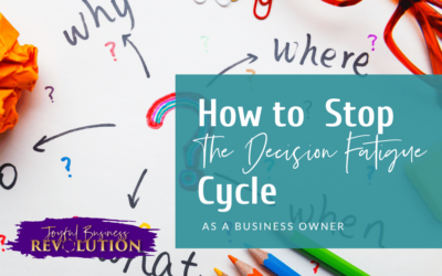How to Stop the Decision Fatigue Cycle as a Business Owner