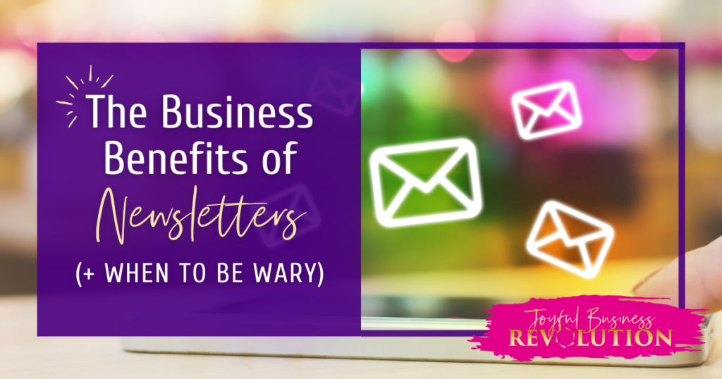 The Business Benefits of Newsletters (+ When to Be Wary)