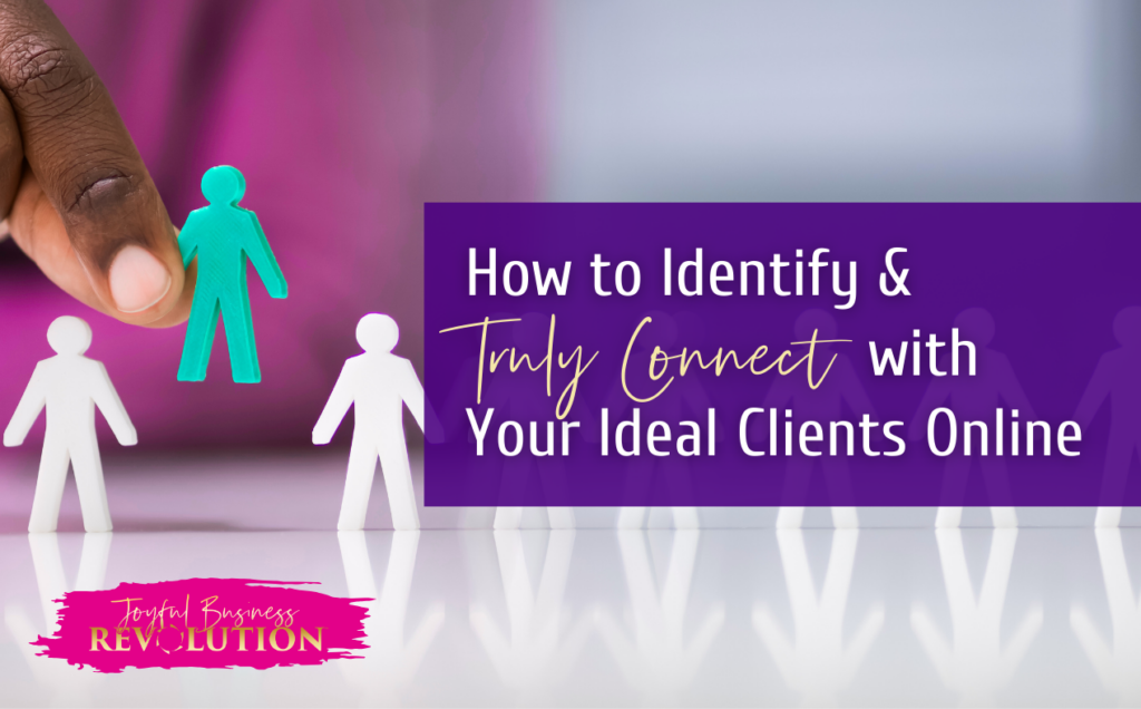 How to Identify and Truly Connect with Your Clients Online