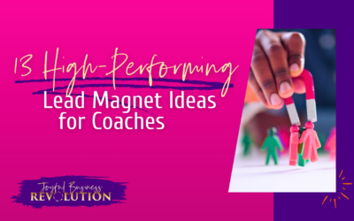 13 High-Performing Lead Magnet Ideas for Coaches and Consultants