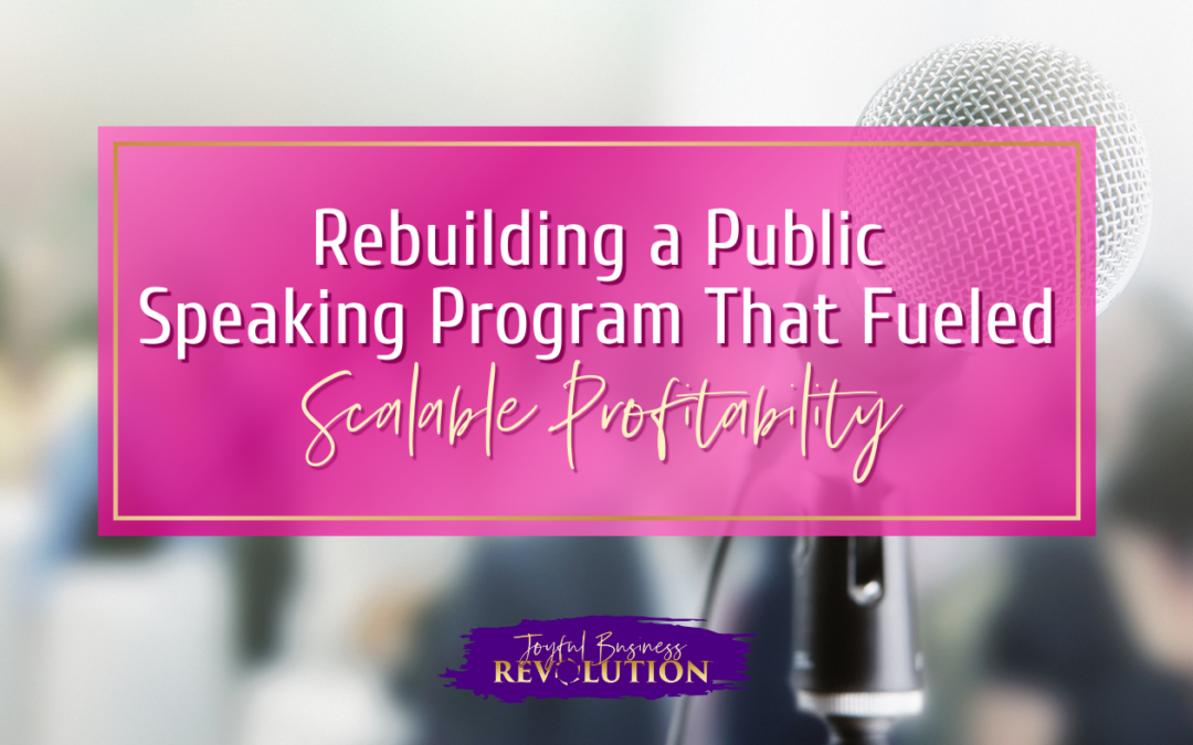 Rebuilding a Public Speaking Program That Fueled Scalable Profitability